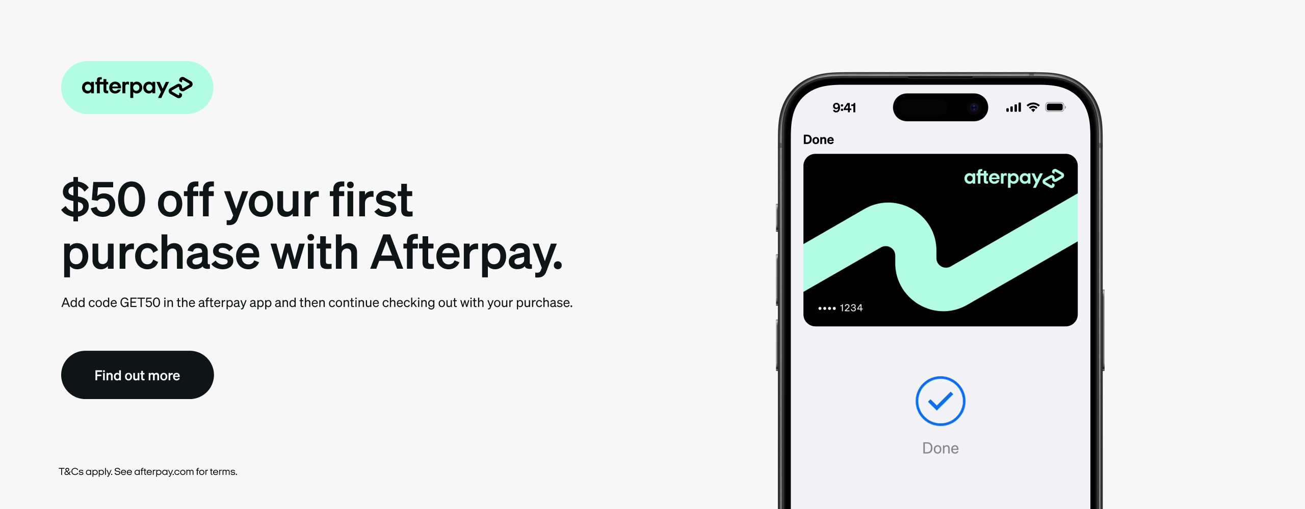 $50 off your first purchase with Afterpay. Add code GET50 in the Afterpay app.